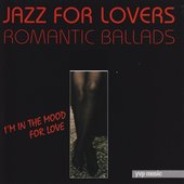 Jazz for Lovers (Romantic Ballads- I'm In the Mood for Love)