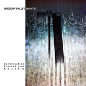 Grégory Sallet Quintet - 2014 - Continuation, Echoes and Rhythm