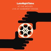Late Night Tales: At the Movies, Live at Somerset House (DJ Mix)