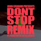 John Graham Presents: Don't Stop Remix (ft. Prothetik Intelligentz) Alternate Cover Art