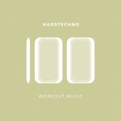 100 Hardtechno Workout Music