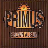 Primus- Brown Album