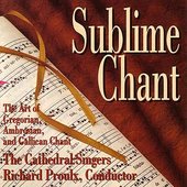 Sublime Chant: The Art of Gregorian, Ambrosian, and Gallican Chant