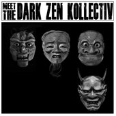 Meet The Dark Zen Kollectiv