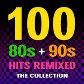 100 80s + 90s Hits Remixed – The Collection