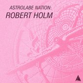 Astrolabe Nation: Robert Holm