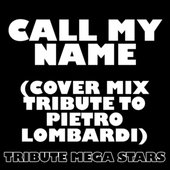 Call My Name (Cover Mix Tribute to Pietro Lombardi)