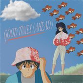 Good Times (Ahead)