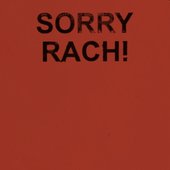 SORRY RACH!