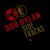 Bob Dylan — Side Tracks
