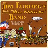 James Reese Europe's 369th U.S. Infantry "Hell Fighters" Band - The Complete Recordings