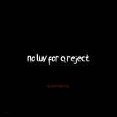no luv for a reject