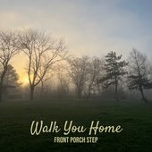 Walk You Home