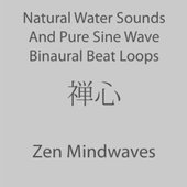 Natural Water Sounds And Pure Sine Wave Binaural Beat Loops