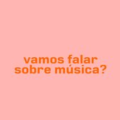 Vamos Falar Sobre Mùsica? Podcast