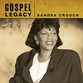 Gospel Legacy - Sandra Crouch