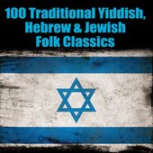 100 Traditional Yiddish, Hebrew & Jewish Folk Classics