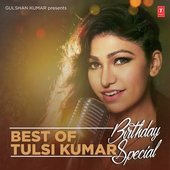 Best of Tulsi Kumar - Birthday Special