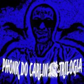 Phonk Do Carlin Trilogia - EP