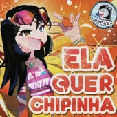 Ela Quer Chipinha