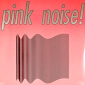 Pink Noise!
