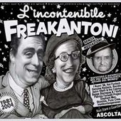 L'incontenibile Freak Antoni