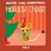 Maybe This Christmas, Vol. 6: Holiday Cheer