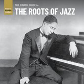 The Rough Guide to the Roots of Jazz