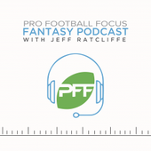 Pro Football Focus Fantasy Football Podcast