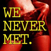We Never Met 2016