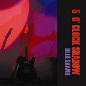 5 O'clock Shadow Blues Band - Front Cover