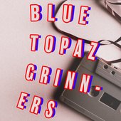 Blue Topaz - Grinners (EP)