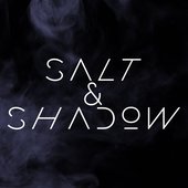 Salt & Shadow