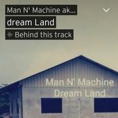 Man N' Machine.... Dream Land