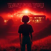 Wait For You