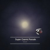 Super Cosmic Parade