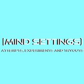 Attempts, Experiments and Tryouts