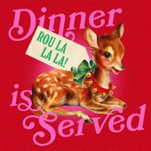 Dinner is Served (Rou La La La!)