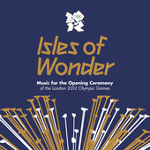 Isles of Wonder_ Music For the Opening Ceremony of the Lond........