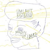 Mary's Ideas (Umlaut Big Band Plays Mary Lou Williams)