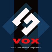 G-VOX - I've memorial compilation -