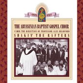 Shakin' the Rafters: Abyssinian Baptist Gospel Choir Under the Direction of Professor Alex Bradford