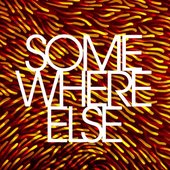 SOMEWHERE ELSE