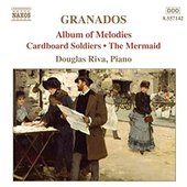 Granados, E.: Piano Music, Vol. 8 - Album of Melodies / Cardboard Soldiers / The Mermaid