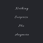 Nothing Surprise Me Anymore - Single