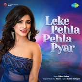 Leke-Pehla-Pehla-Pyar-Shibani-Kashyap-Hindi-2023-20230224103222-500x500.jpg