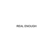 Real Enough
