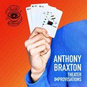 Anthony Braxton Theater Improvisations