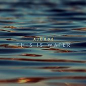 AJD808 - This is Water