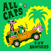 ALL CAPS - S.U.V Brothers